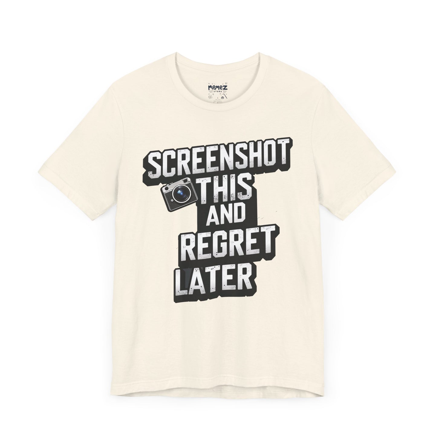 Screeen Shot This and Regret Later Meme T-shirt By Memez Store