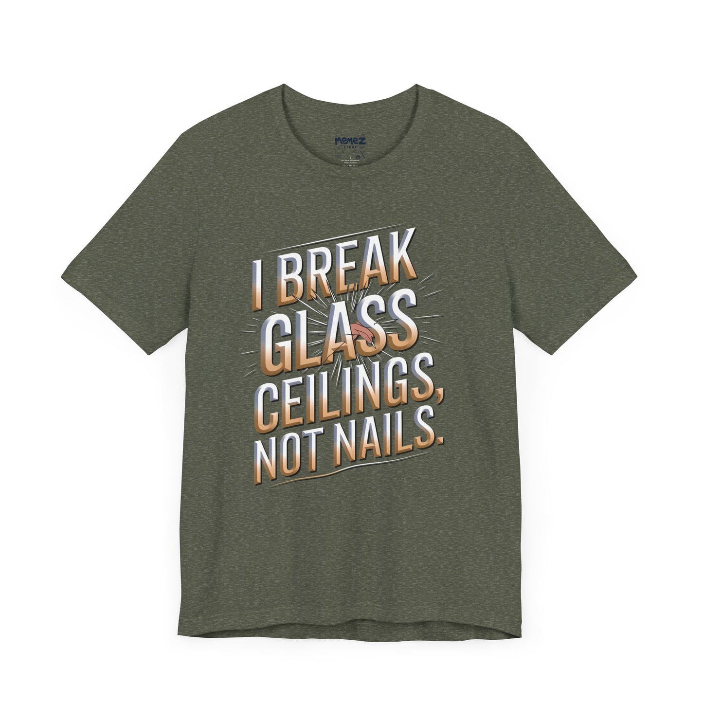 I Break Glass Ceiling Not Nail Funny Tee By memez store