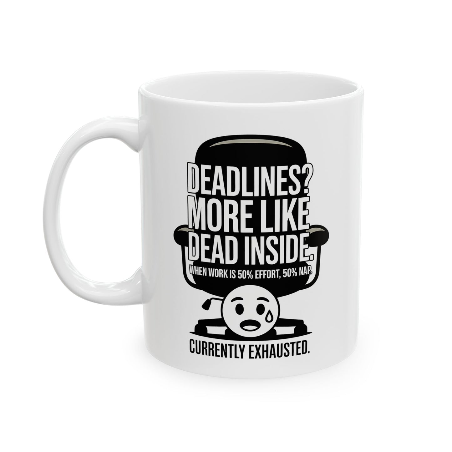 Deadlines is more like deadinside Mug by Memez store