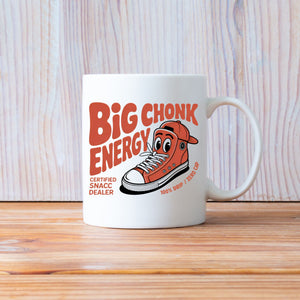 Big Chonk Energy mug in 11oz and 15oz sizes