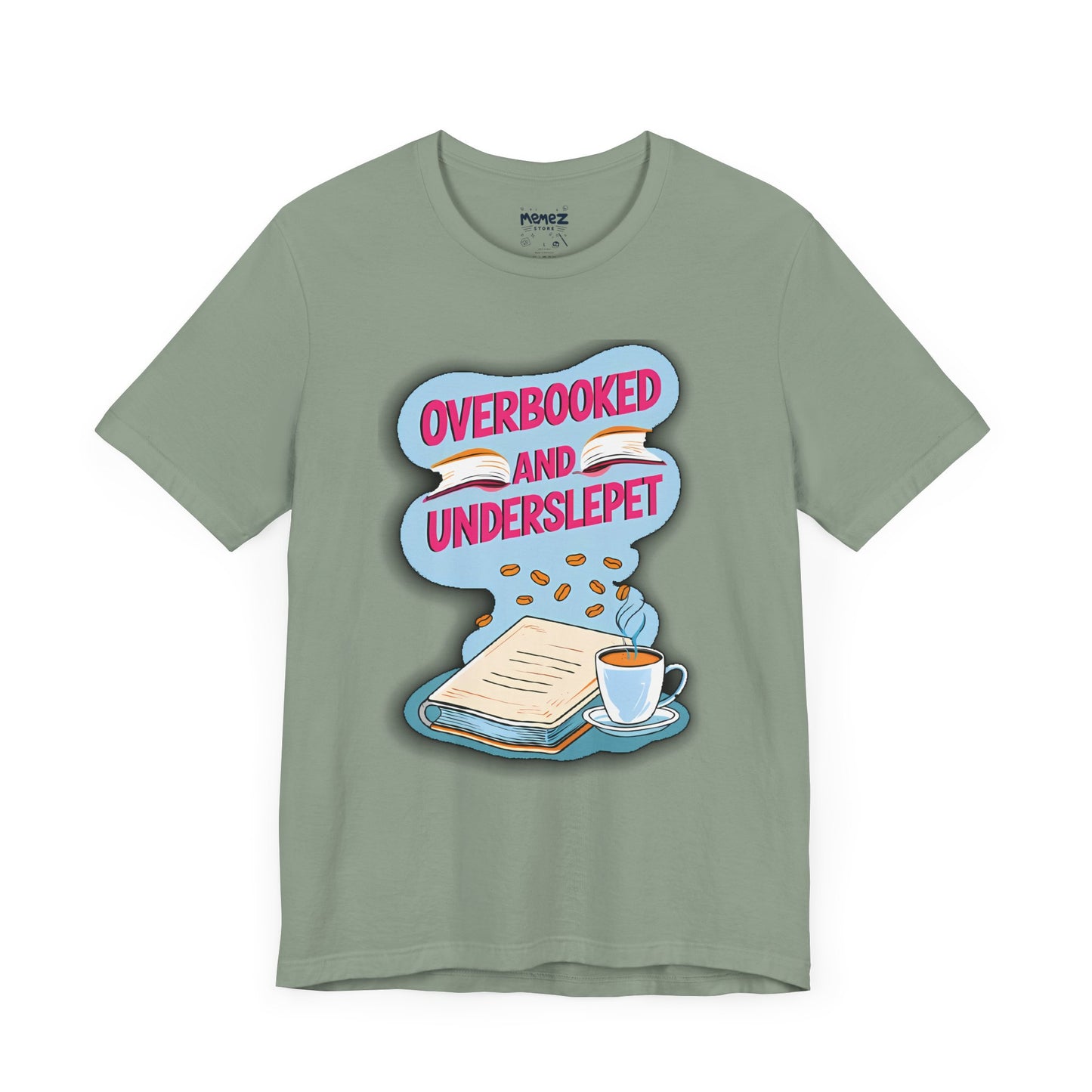 Funny Meme Unisex Tee - OverBooked and Overslept by Memez Store