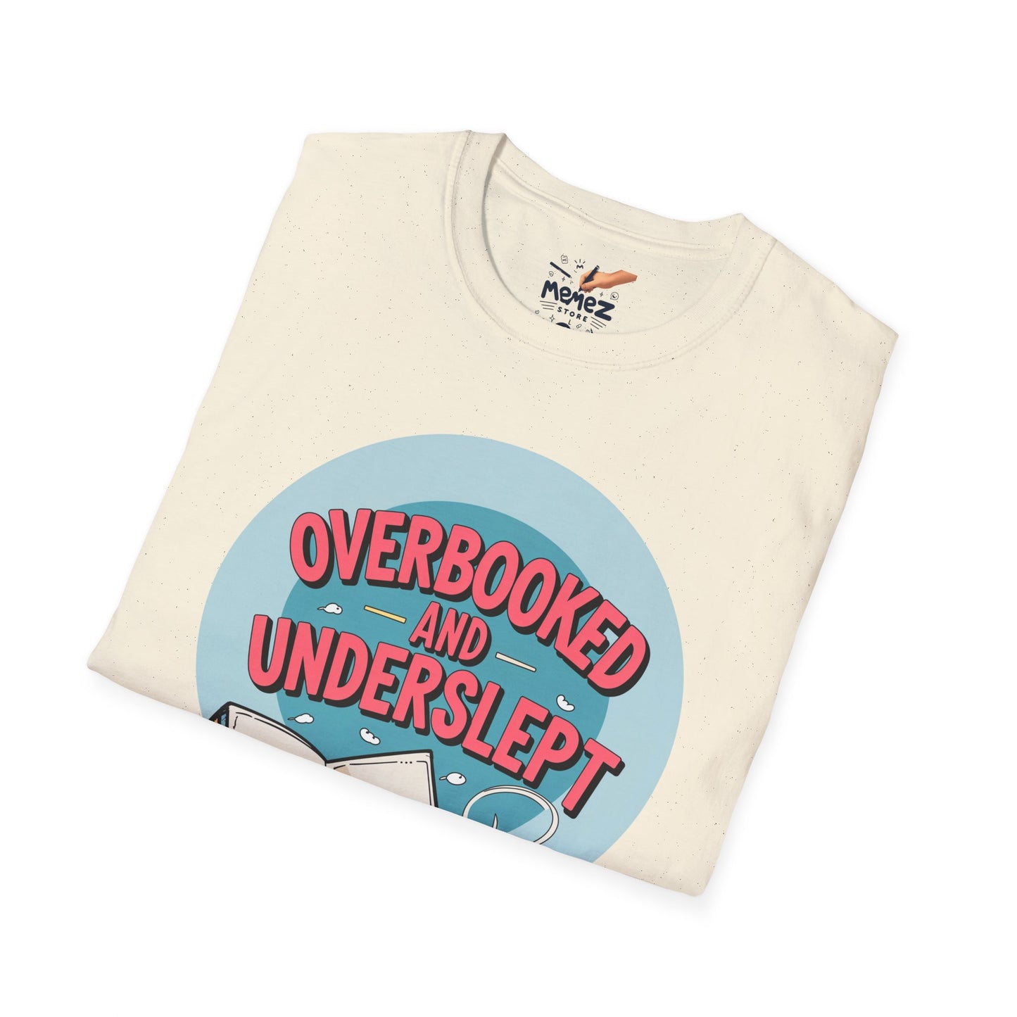 Funny Meme Unisex T-Shirt - Overbooked and Underslept Tee