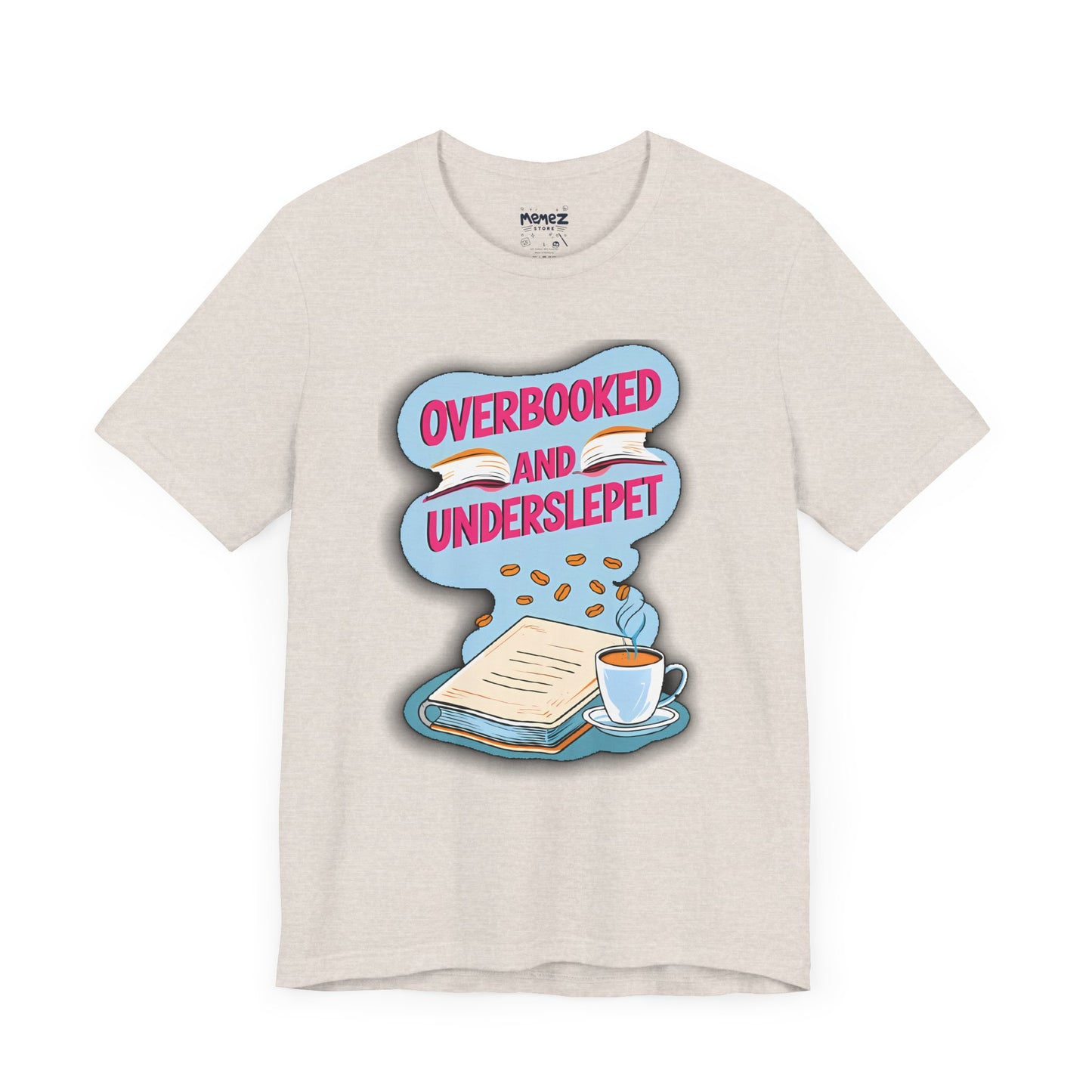 Funny Meme Unisex Tee - OverBooked and Overslept by Memez Store