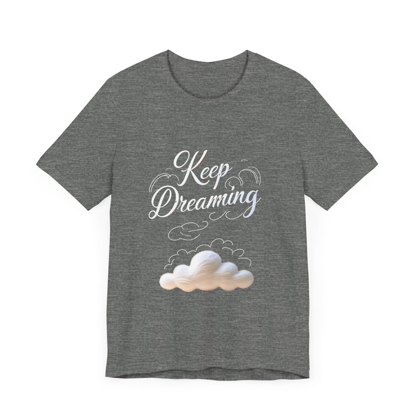 Keep Dreaming T-shirt - Unisex Tee