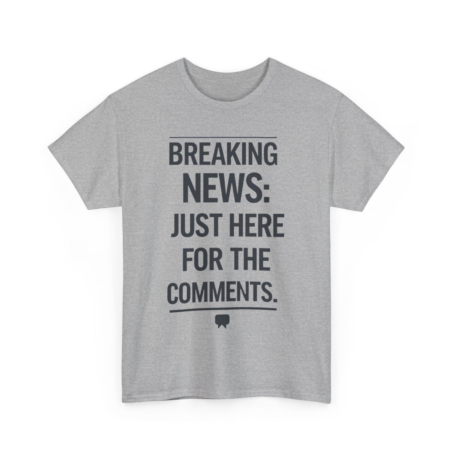 Meme T-Shirt - Breaking News Just Here for Comments Funny Tee