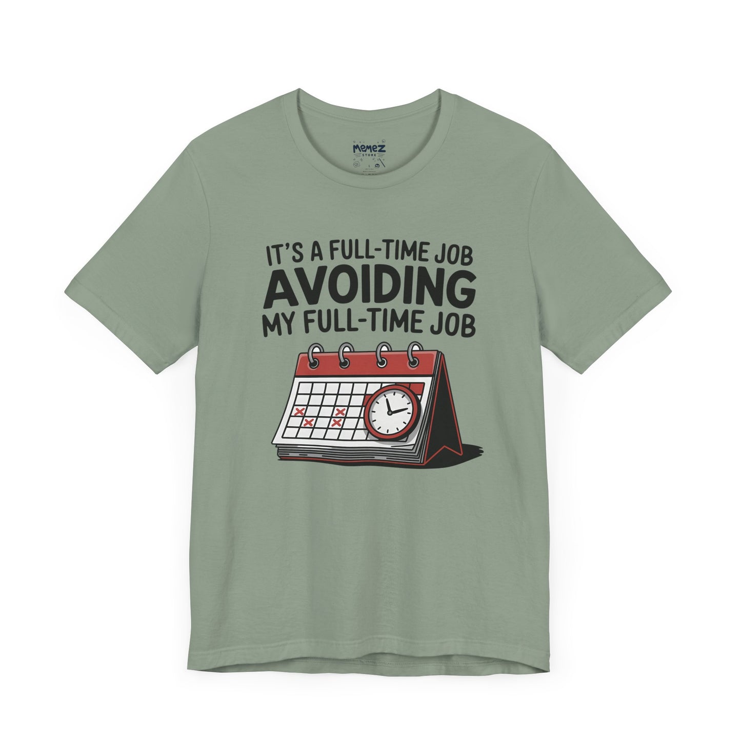 Unisex Tee Avoiding My Full Time Job Workplace Meme by Memez Store