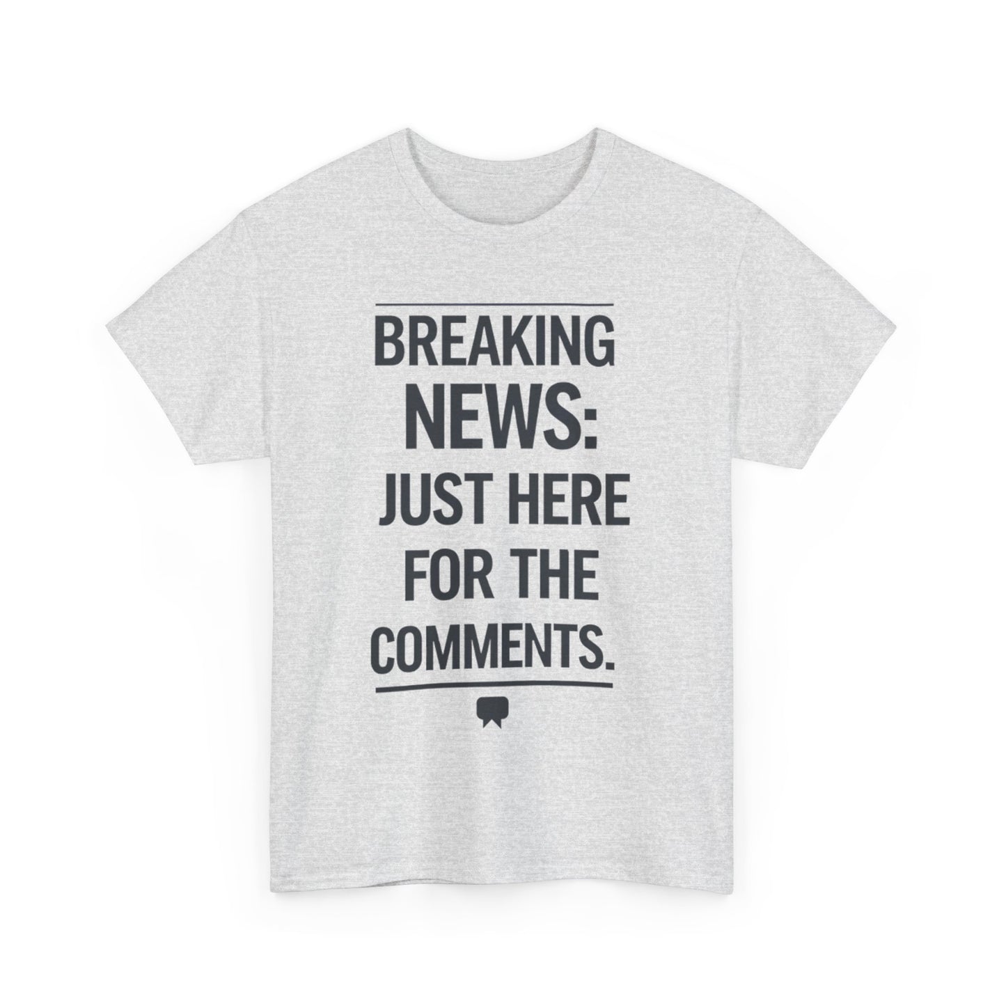 Meme T-Shirt - Breaking News Just Here for Comments Funny Tee