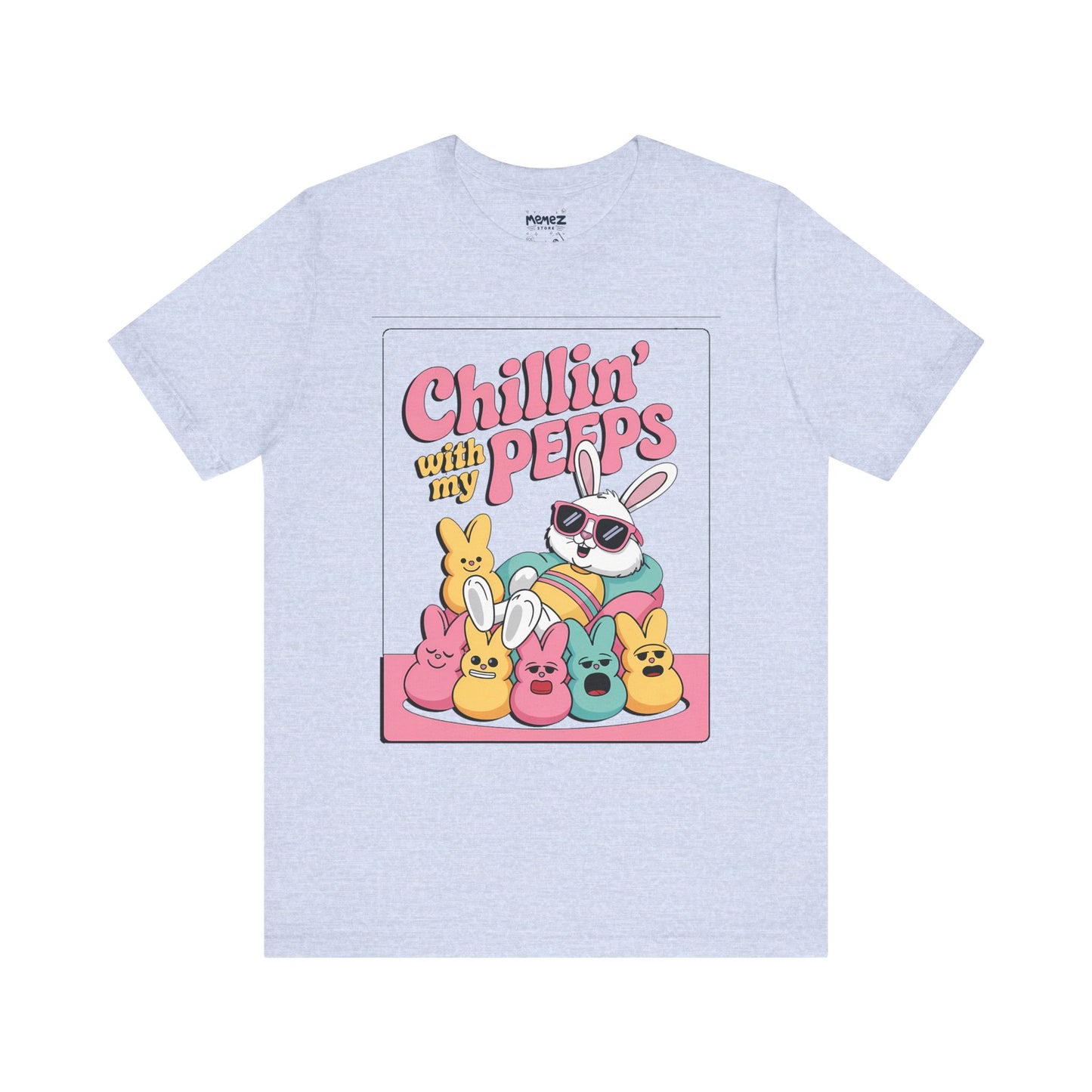 Funny Unisex Tee - Chillin With Peeps Design by Memez Store