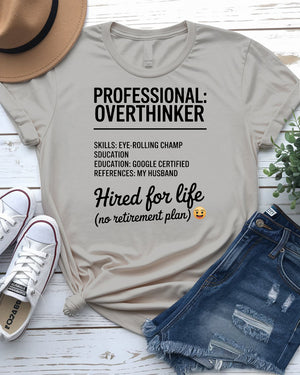 Professional Overthinker Hired for Life Funny Tee – front view
