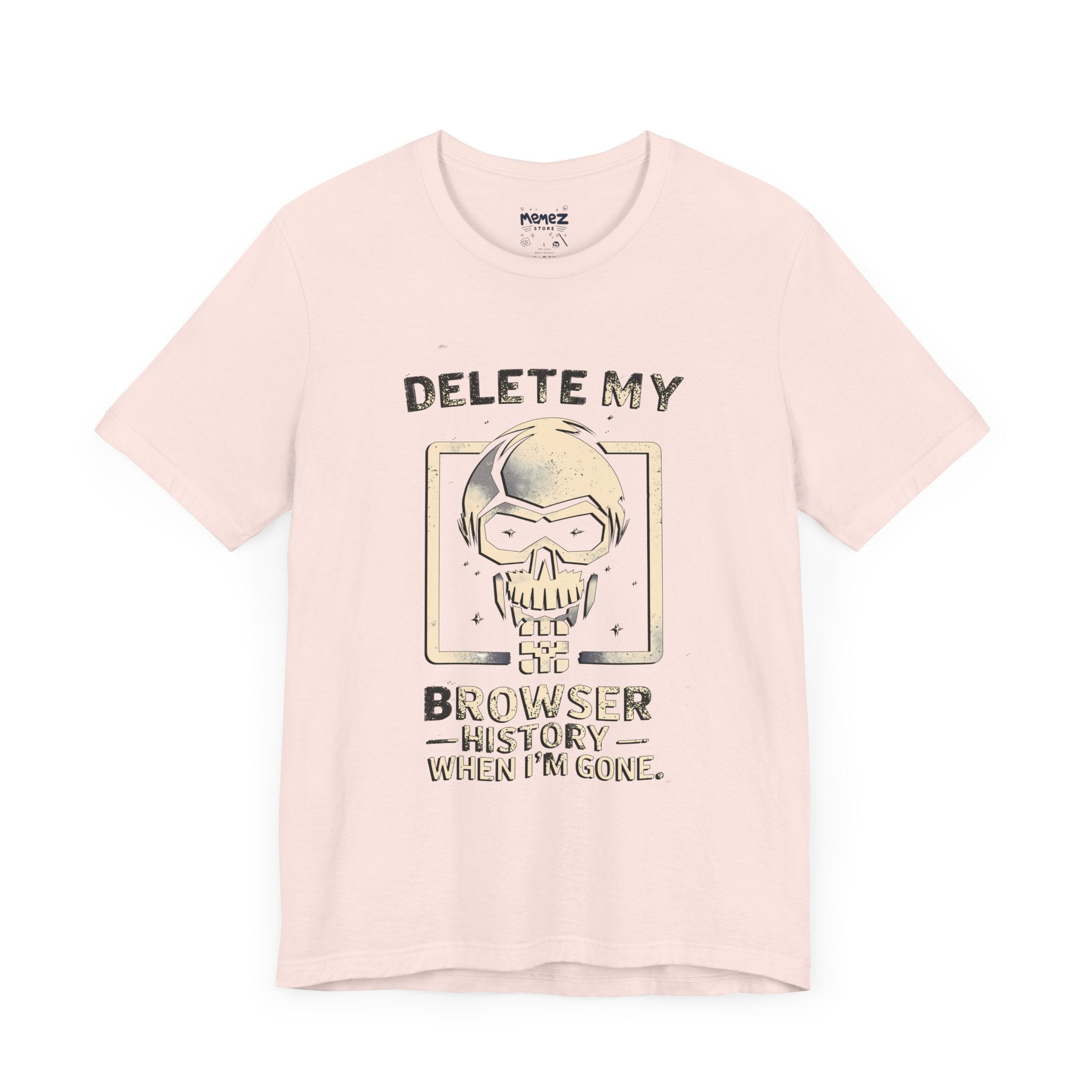 Delete By Browser History a Funny and Meme Tee by Memez Store