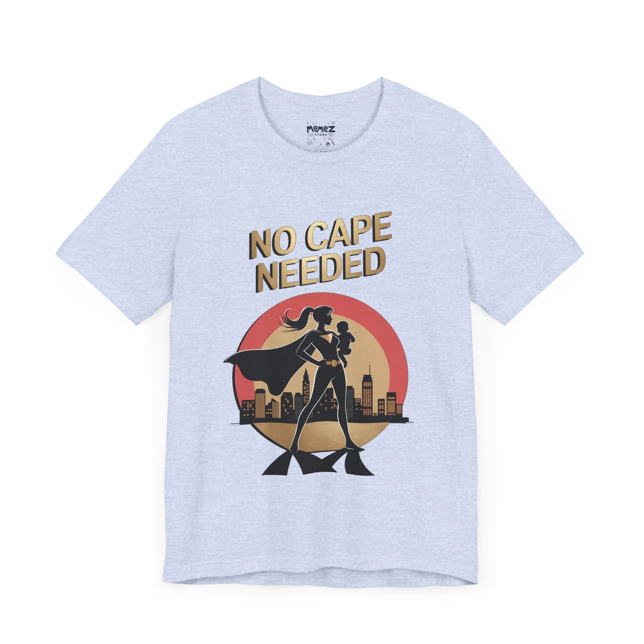 No Cap Needed FUnny Mother's Day Tee By Memez Store