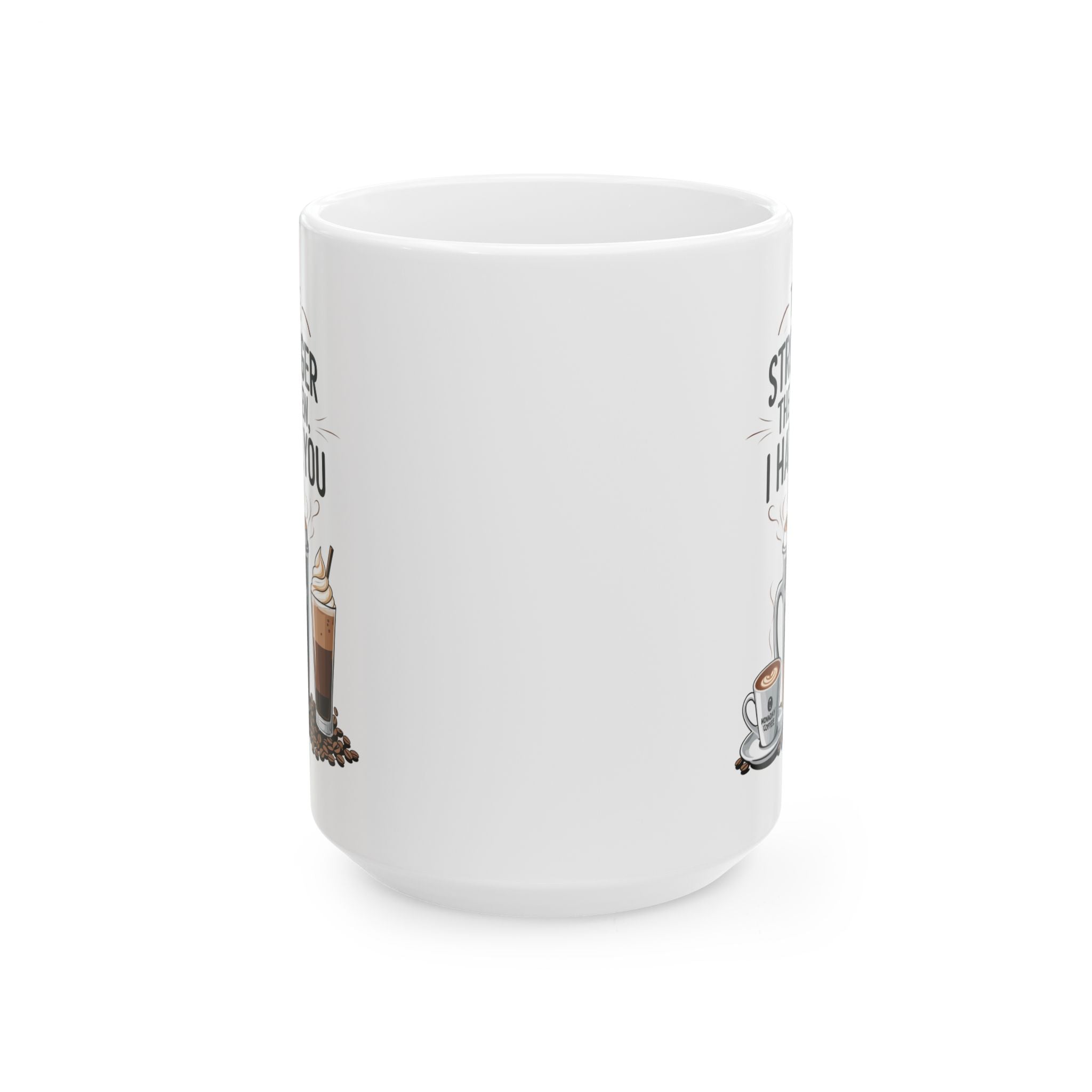 Funny Coffee Mug - The Stronger The Brew I Hate You Ceramic Mug (11oz, 15oz)