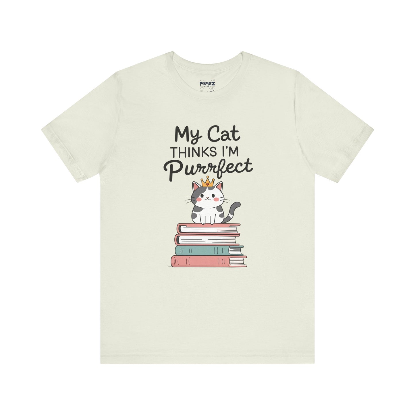 My Cat Thinks I am Purfect Funny Meme Tee by Memez Store
