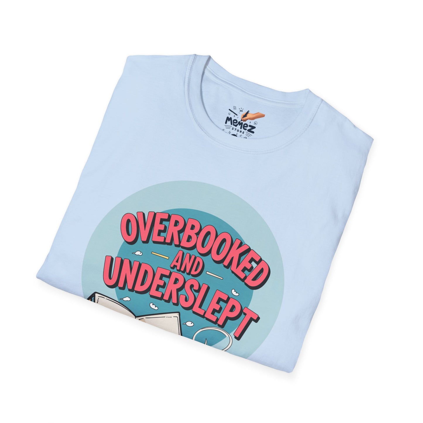 Funny Meme Unisex T-Shirt - Overbooked and Underslept Tee
