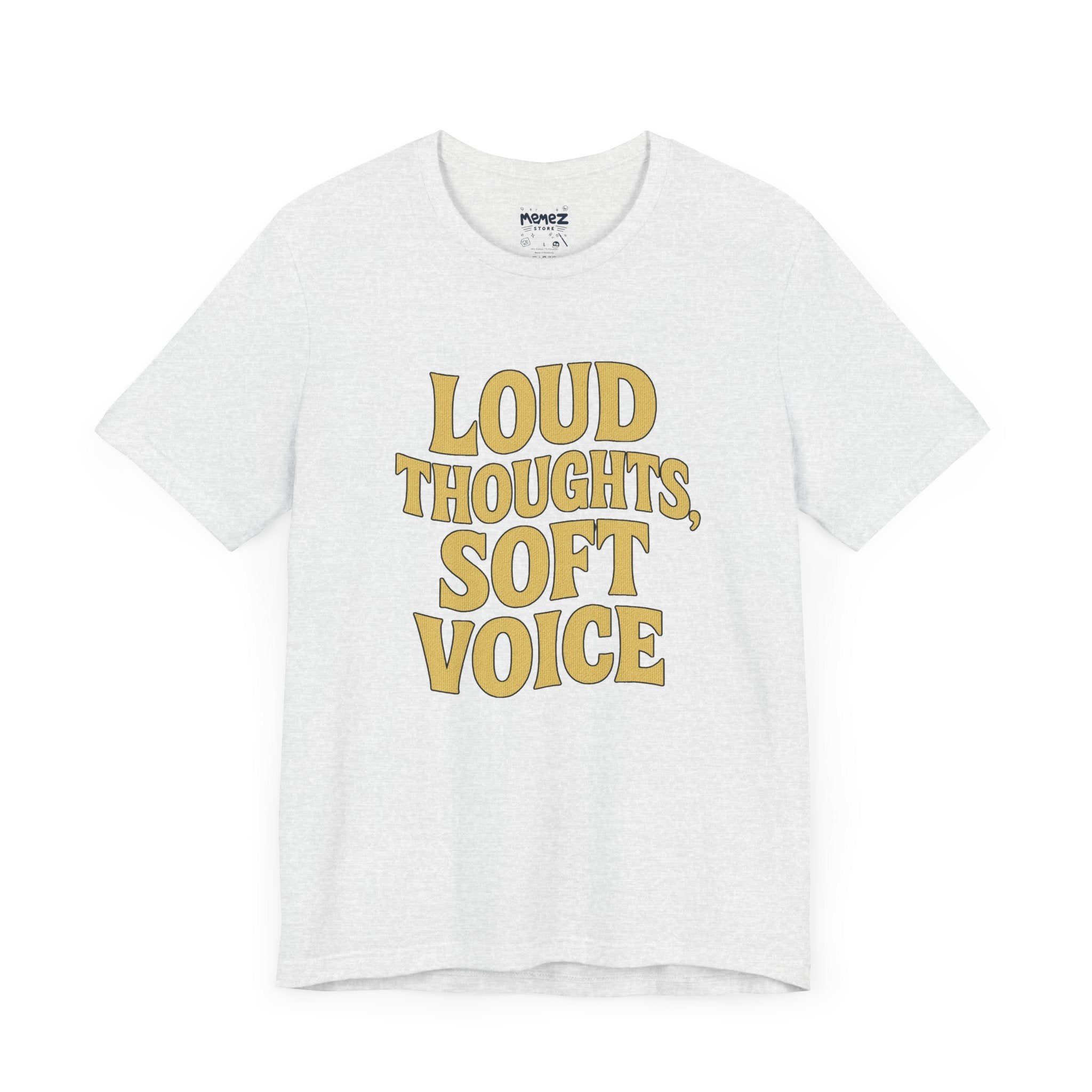Louds Though Soft Voice Tee By Memez Store