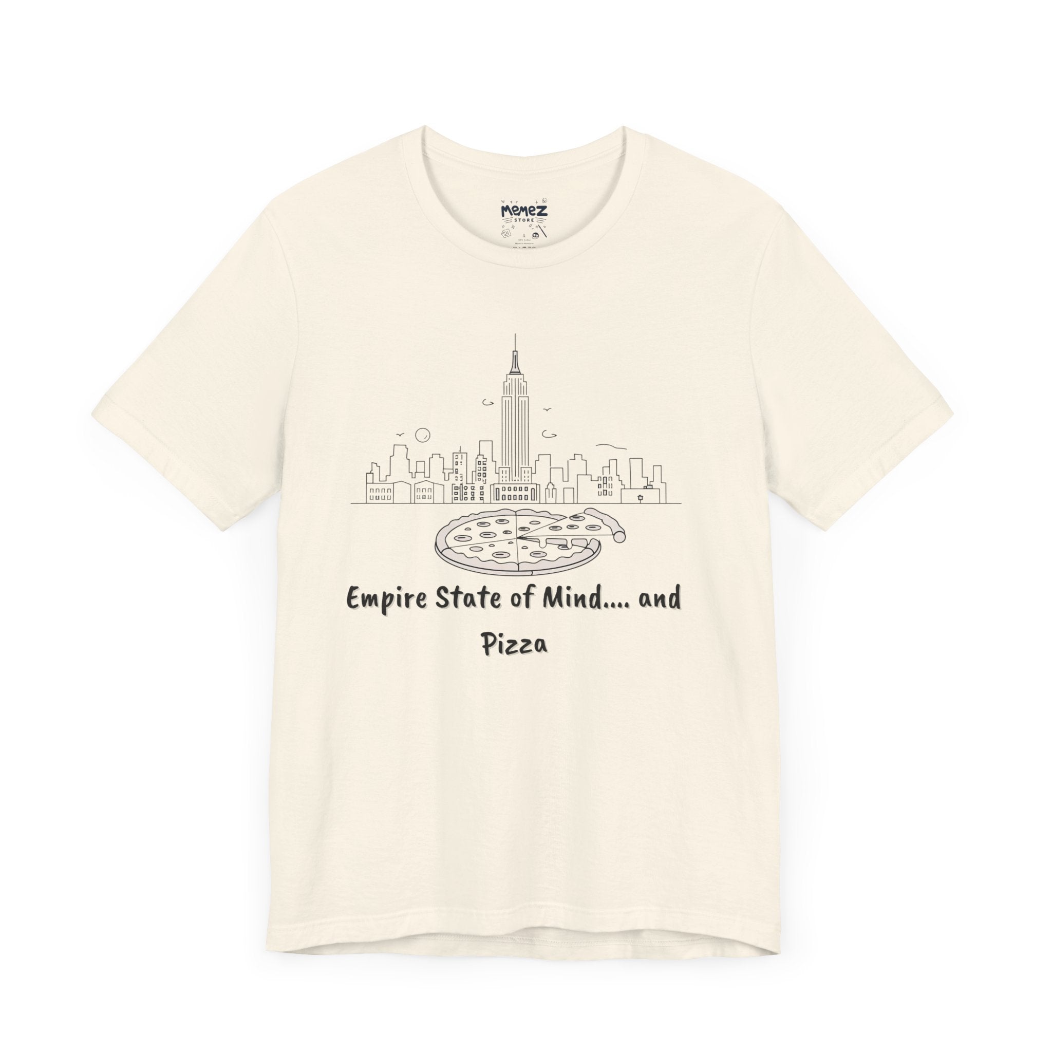 Empire State Of Mind and Pizza, Unisex Funny and Meme Tee By Memez Store