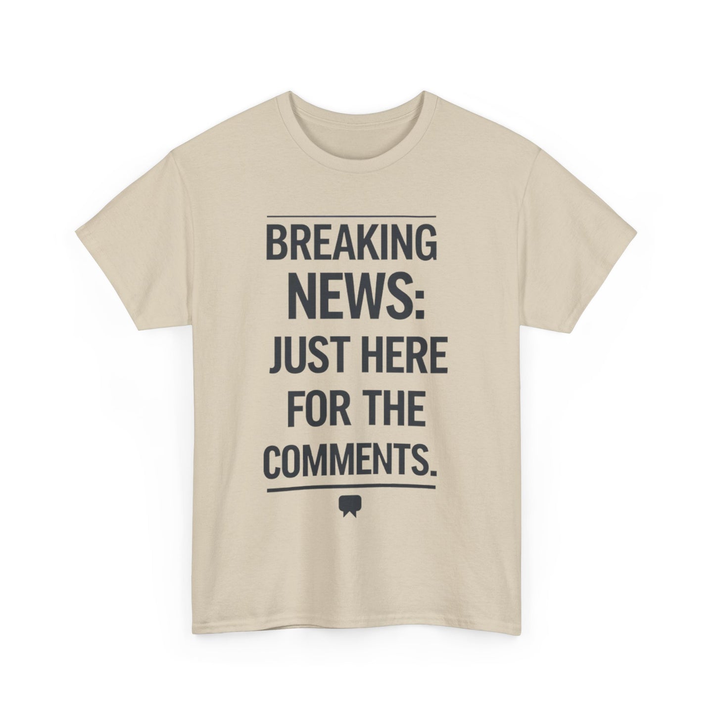 Meme T-Shirt - Breaking News Just Here for Comments Funny Tee