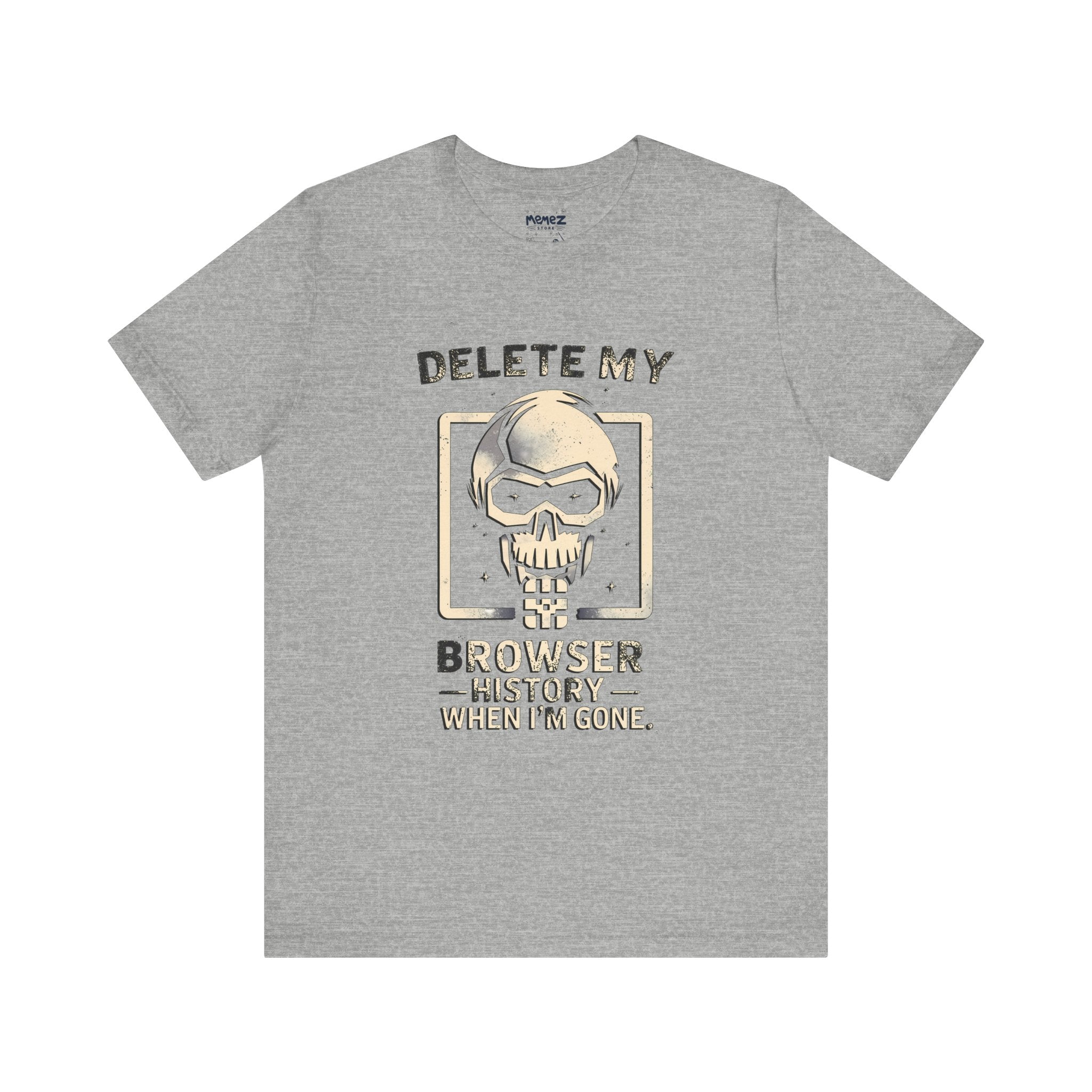 Delete By Browser History a Funny and Meme Tee by Memez Store