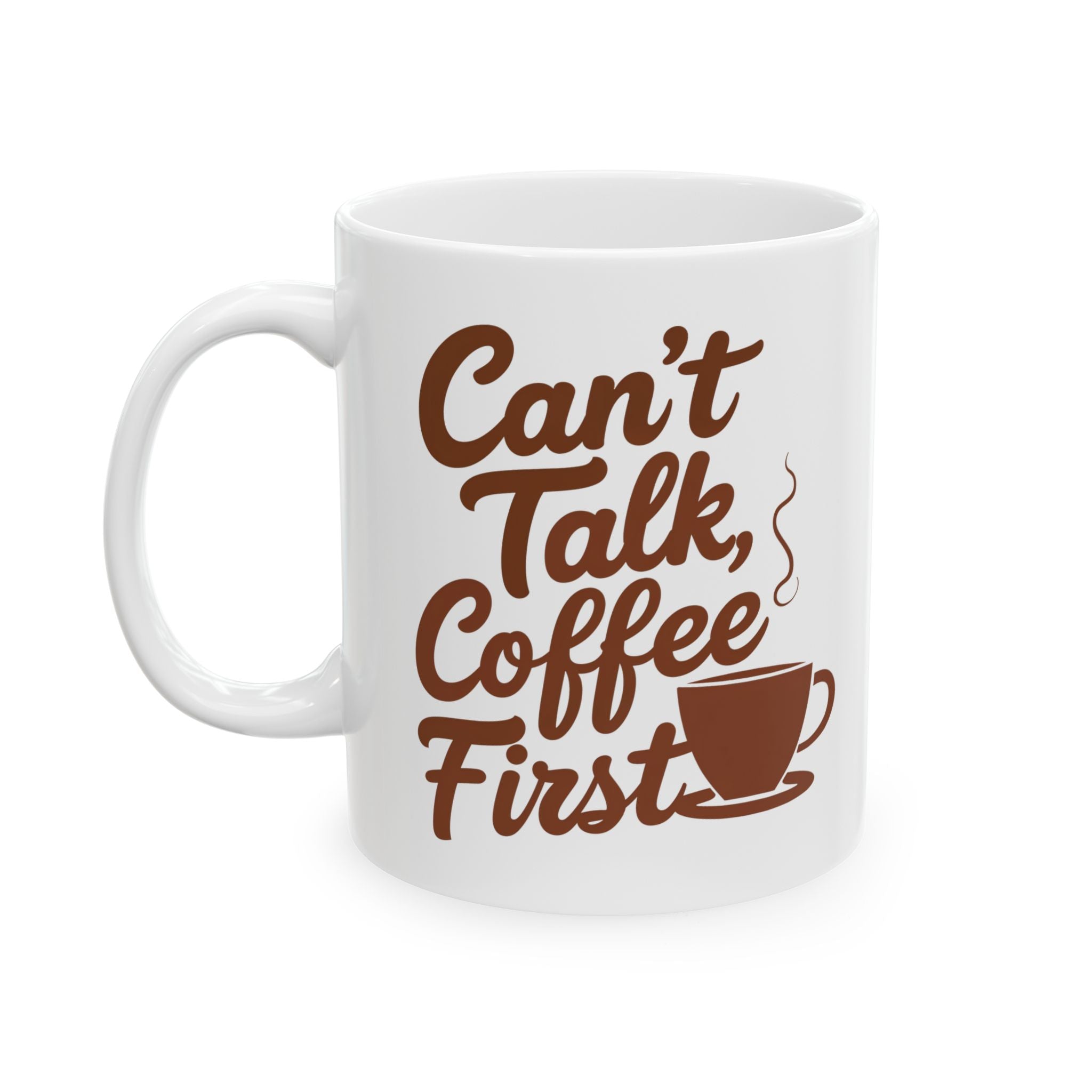 Coffee Mug - Cant Talk, Coffee First Funny and Meme Mug