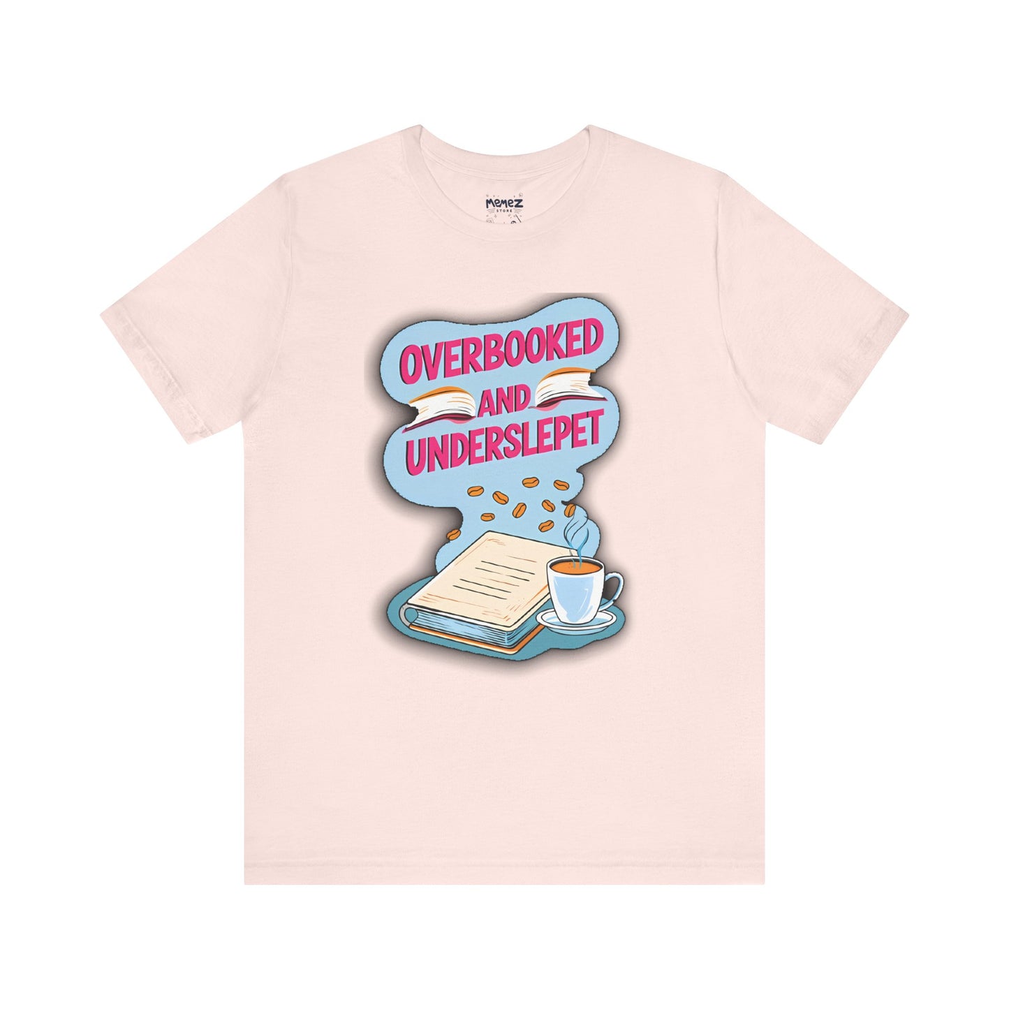 Funny Meme Unisex Tee - OverBooked and Overslept by Memez Store