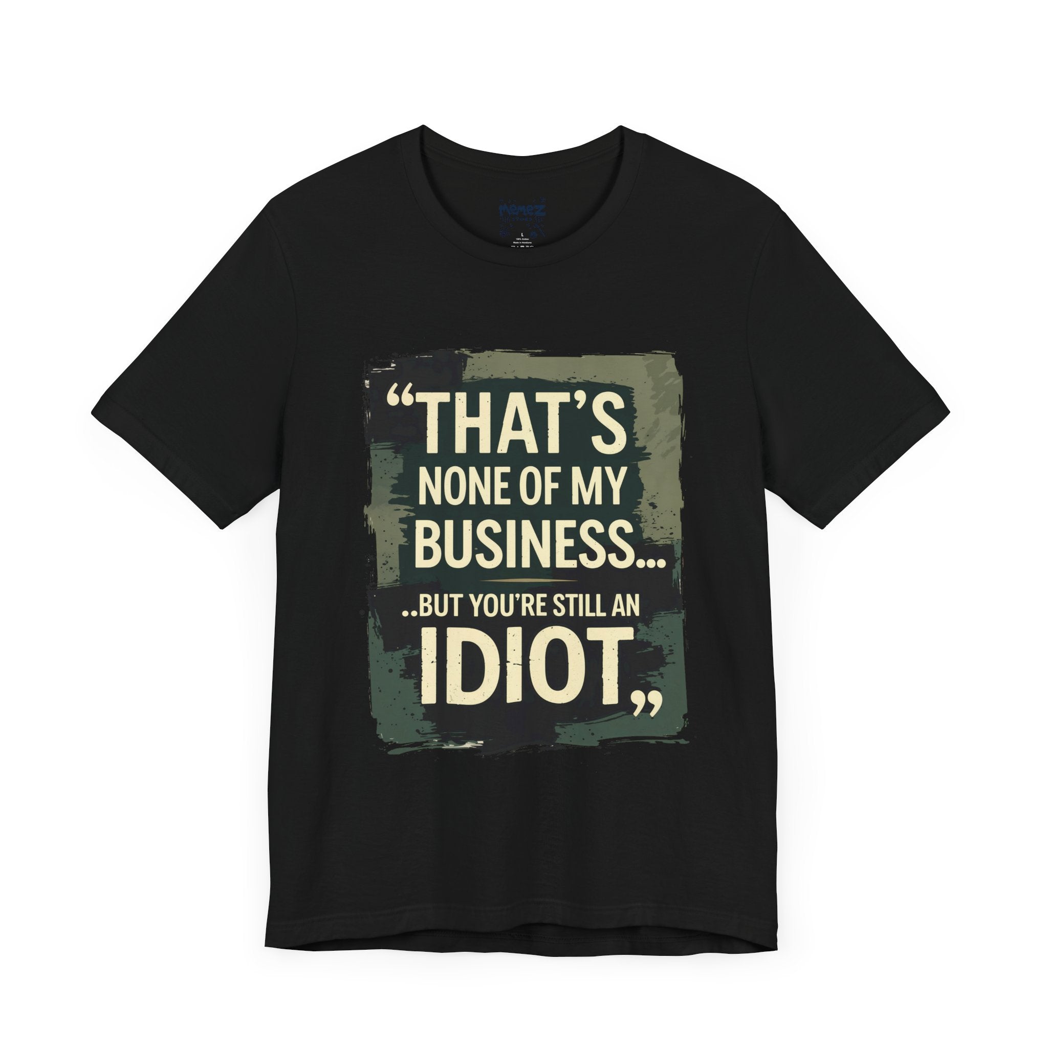 That's Non Of Your Business Tee By Memez Store