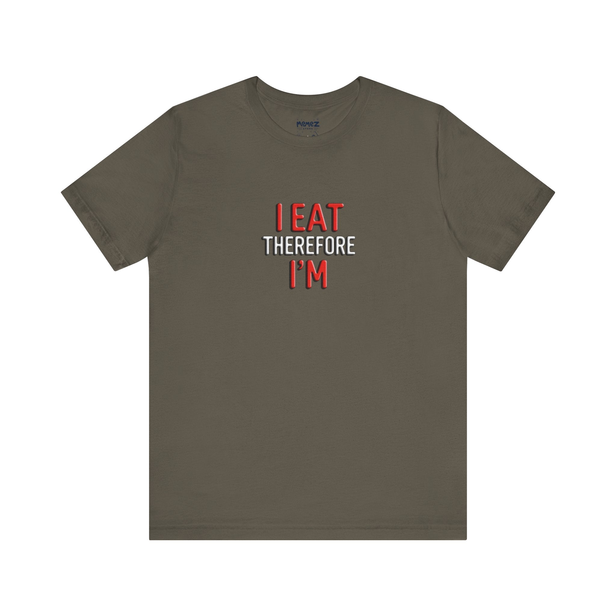 Typographical Tee - I Eat Therefore I am by memez Store