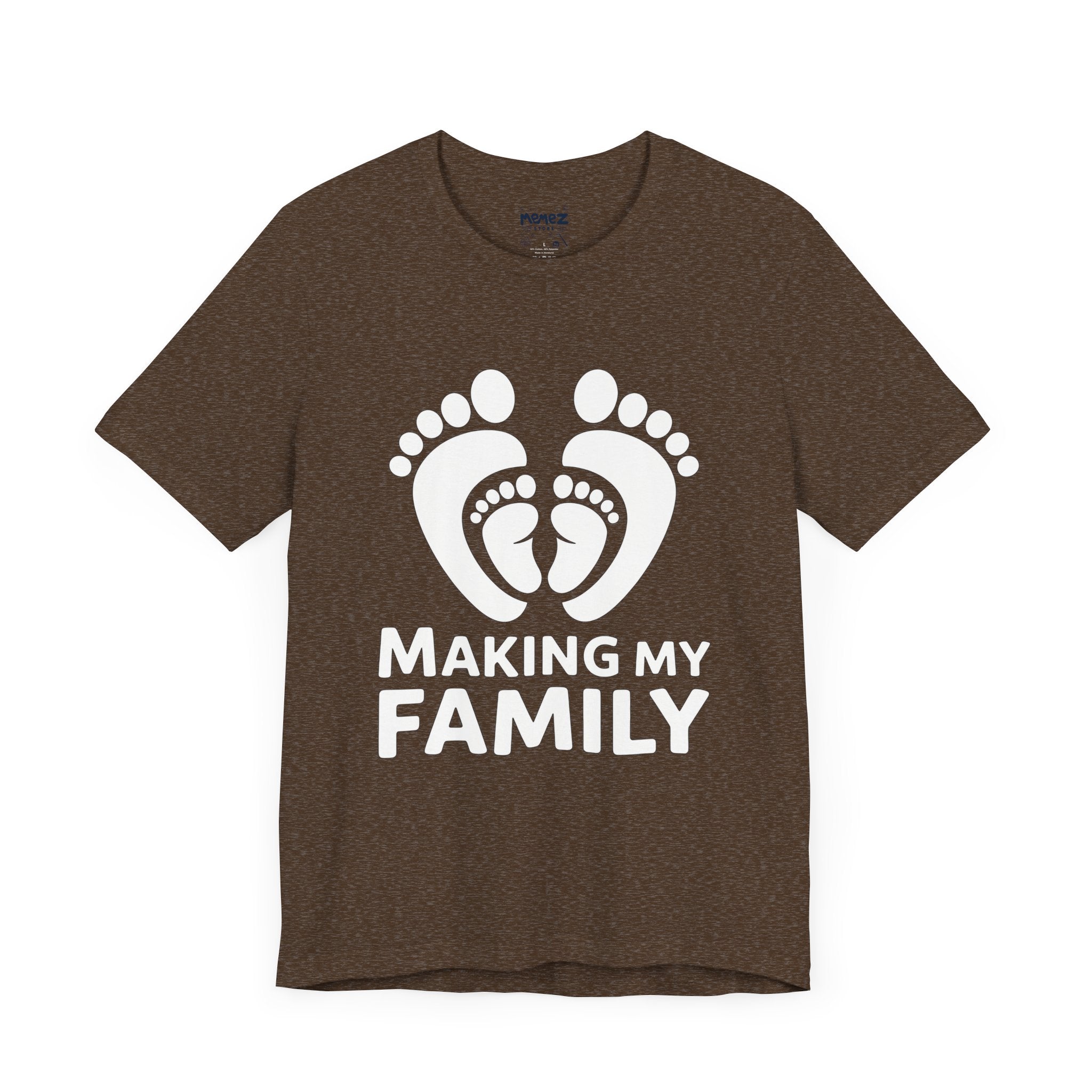 Making My Family Parents Funny Tee By Memez Store for Father's Day & Mother's Day