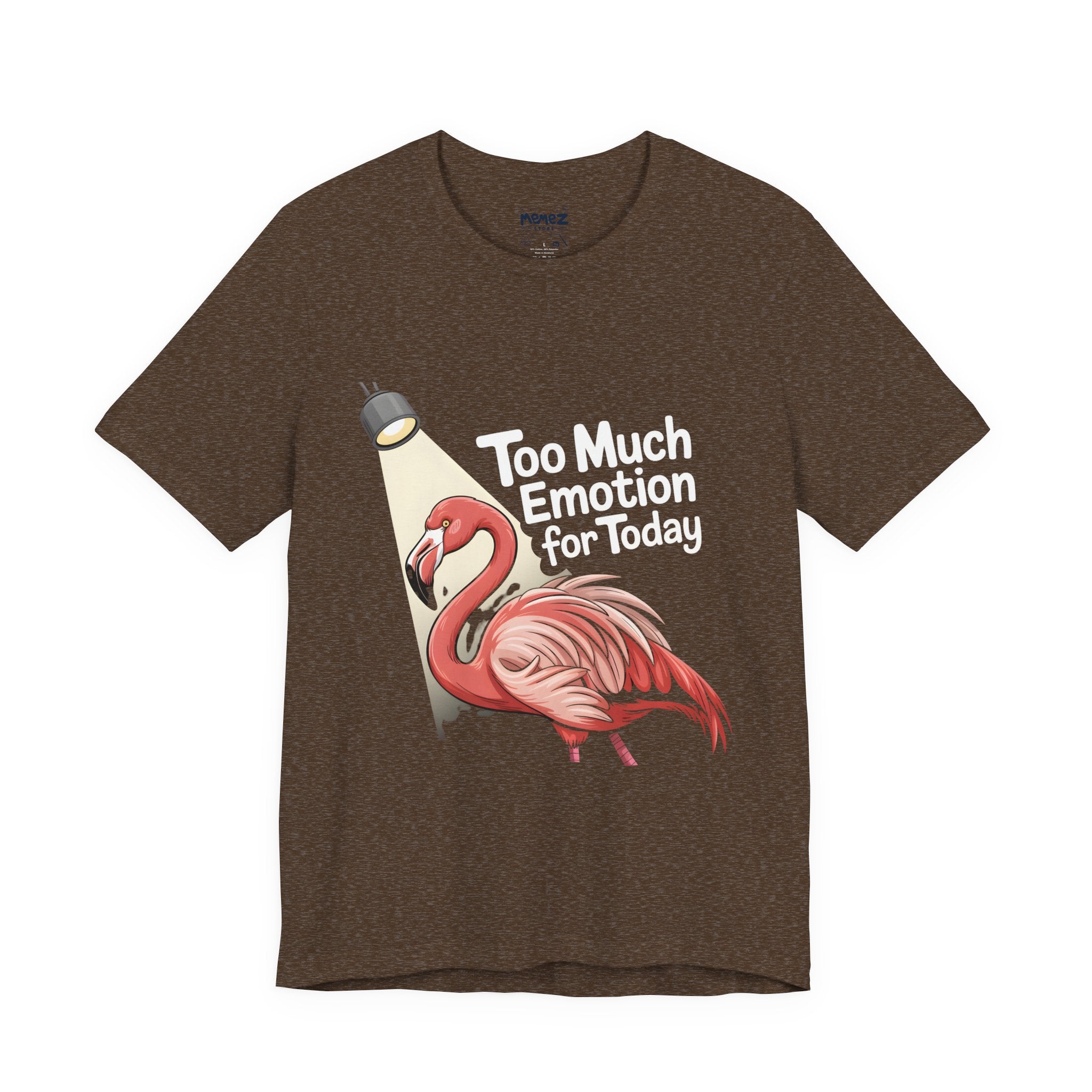 Too Much Emotion Funny Tee