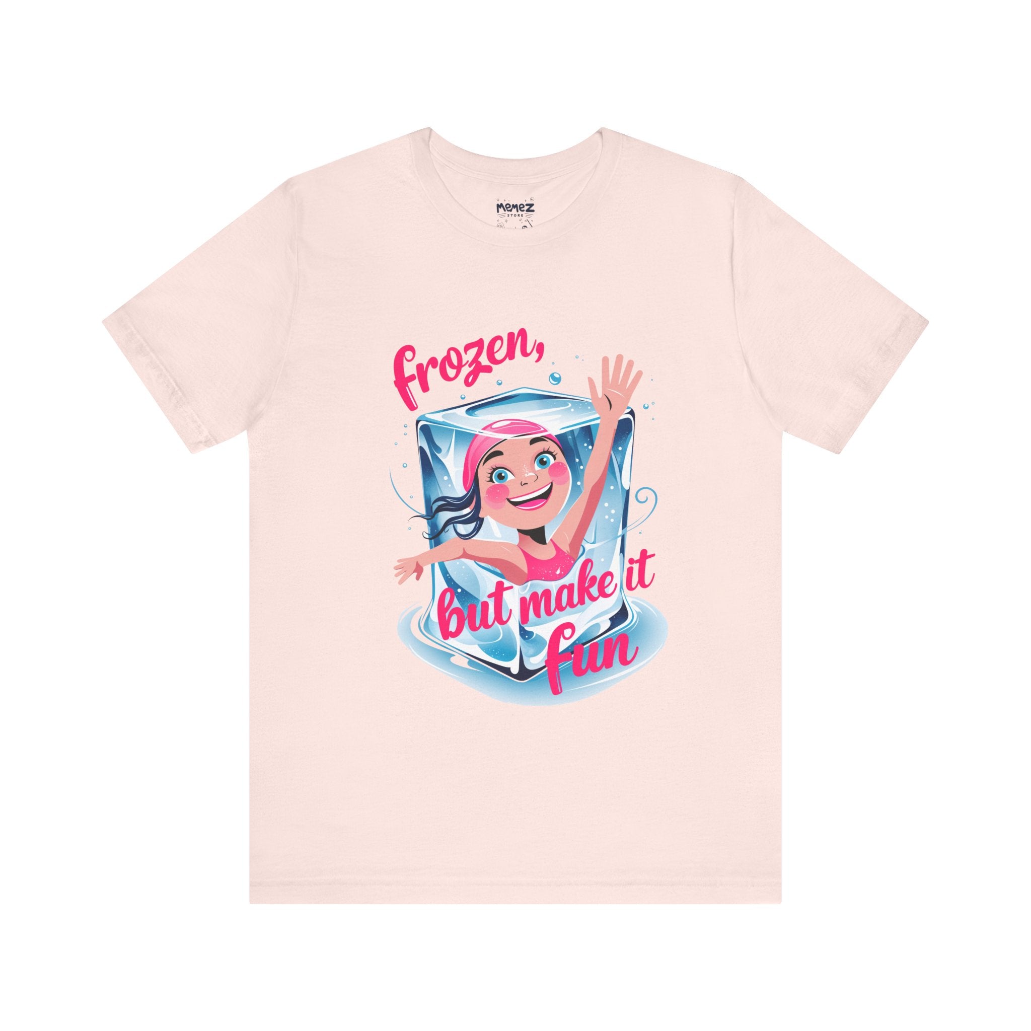 Frozen but Make it Fun a Funny & Meme T-shirt By Memez Store