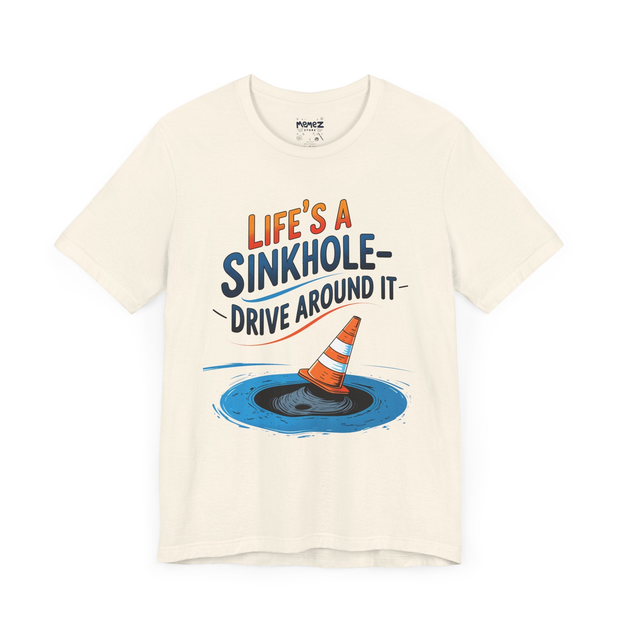 Life is a Sink Hole   Funny & Meme T-shirt By Memez Store