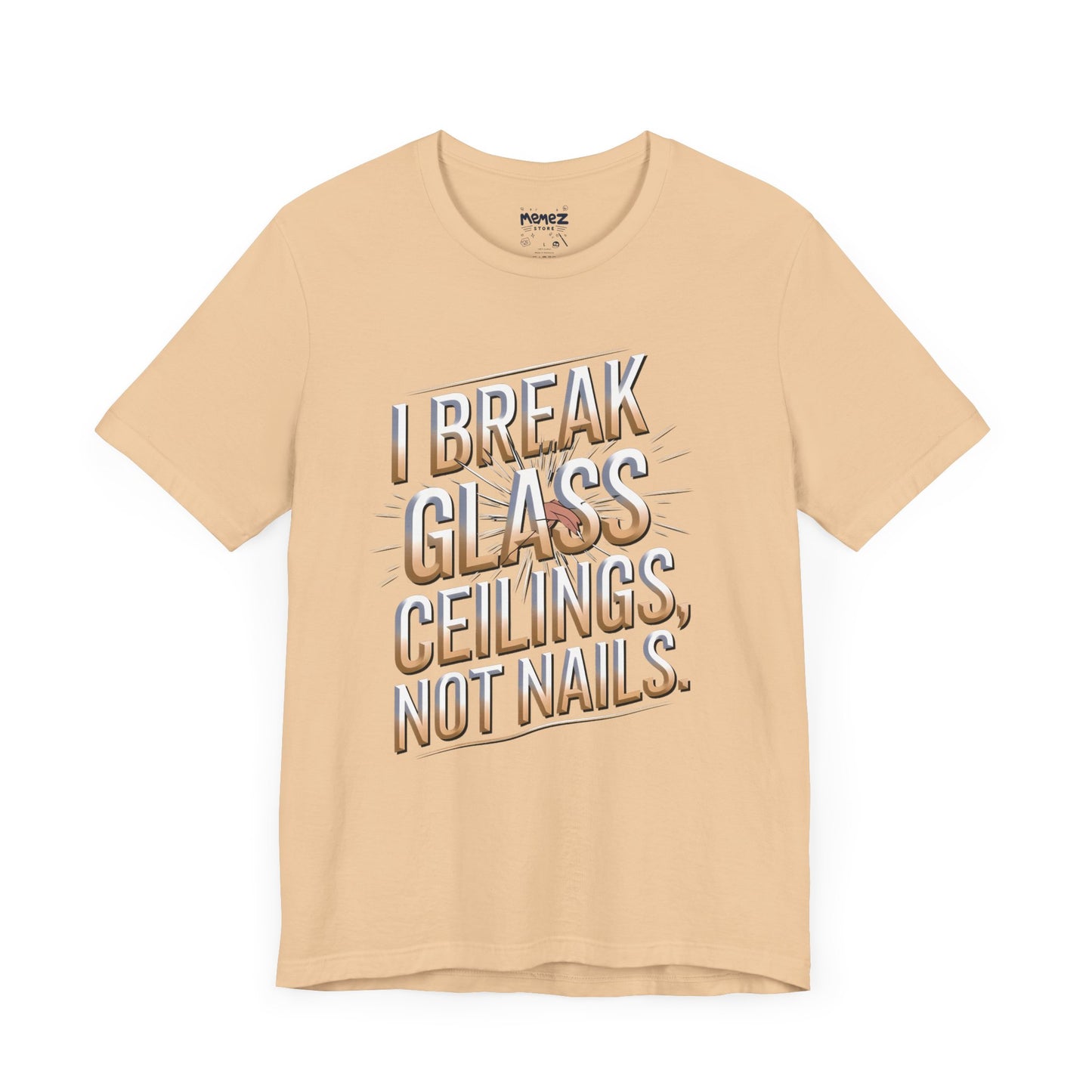 I Break Glass Ceiling Not Nail Funny Tee By memez store