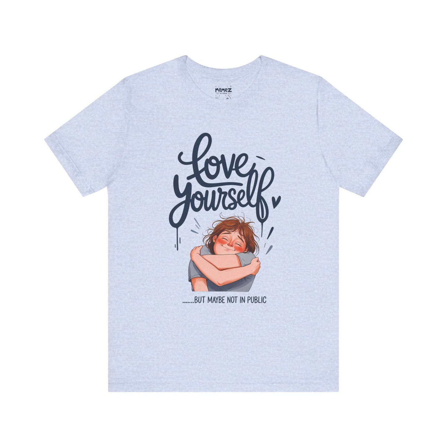 Funny Love Yourself Unisex Tee by Memez Store
