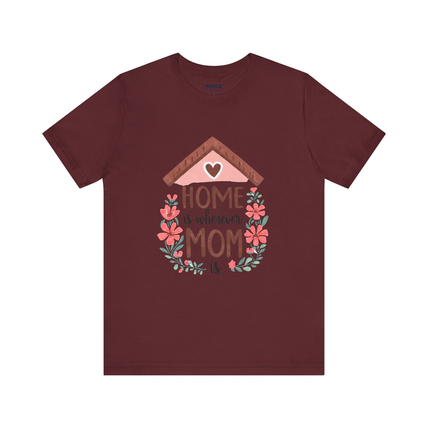 Mom Home Mother's Tee By Memez Store