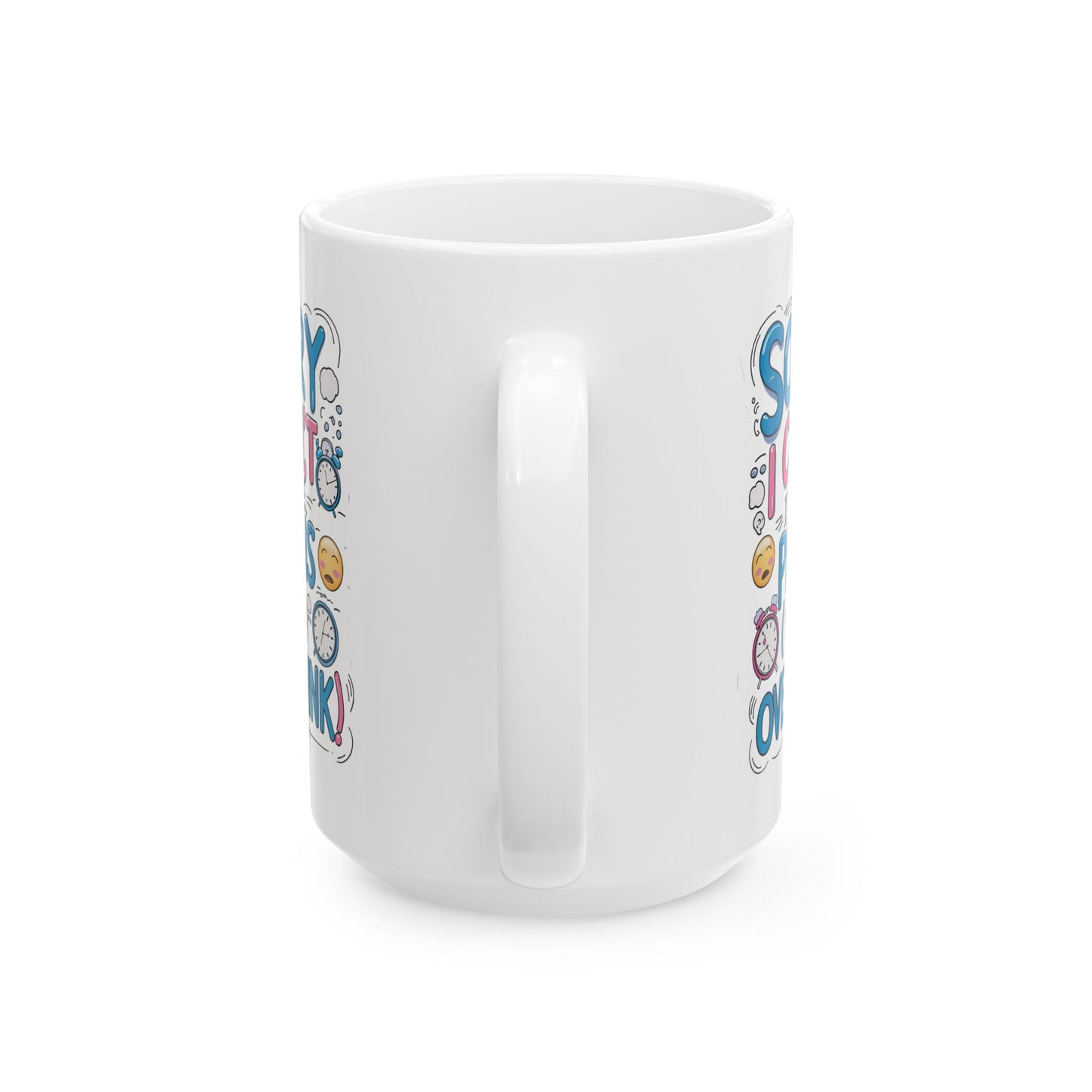 Sorry i can't I Have Plans To Overthink Funny Mug