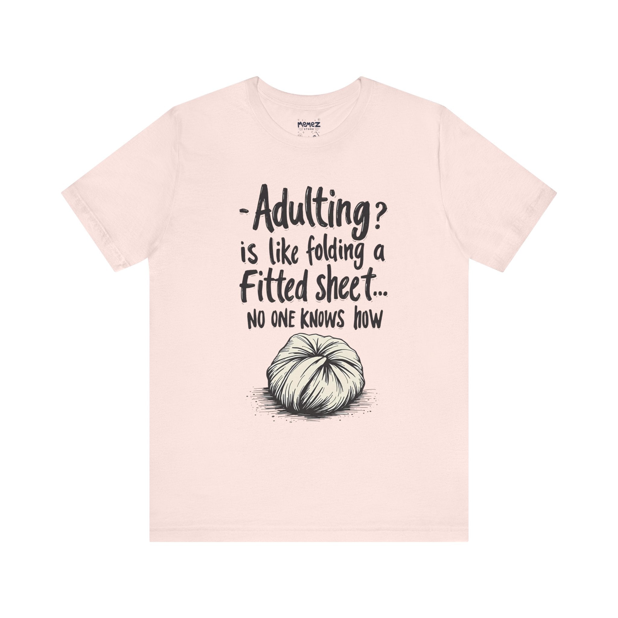 Adulting Like folding a Fitted Folding Sheet Funny & Meme T-shirt By Memez Store