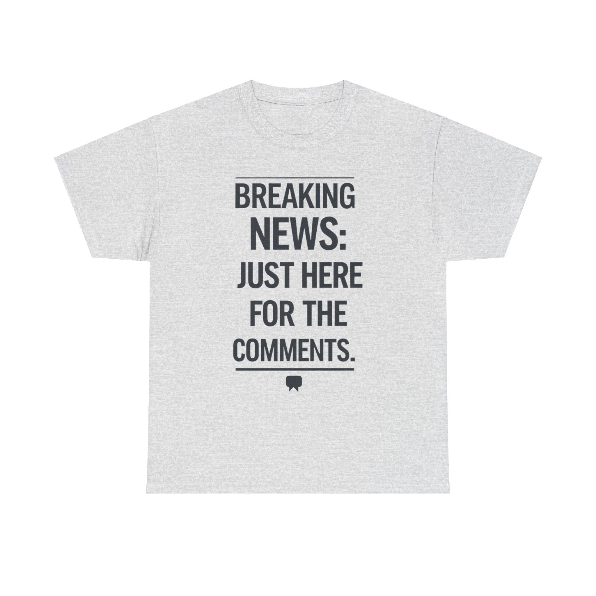 Meme T-Shirt - Breaking News Just Here for Comments Funny Tee
