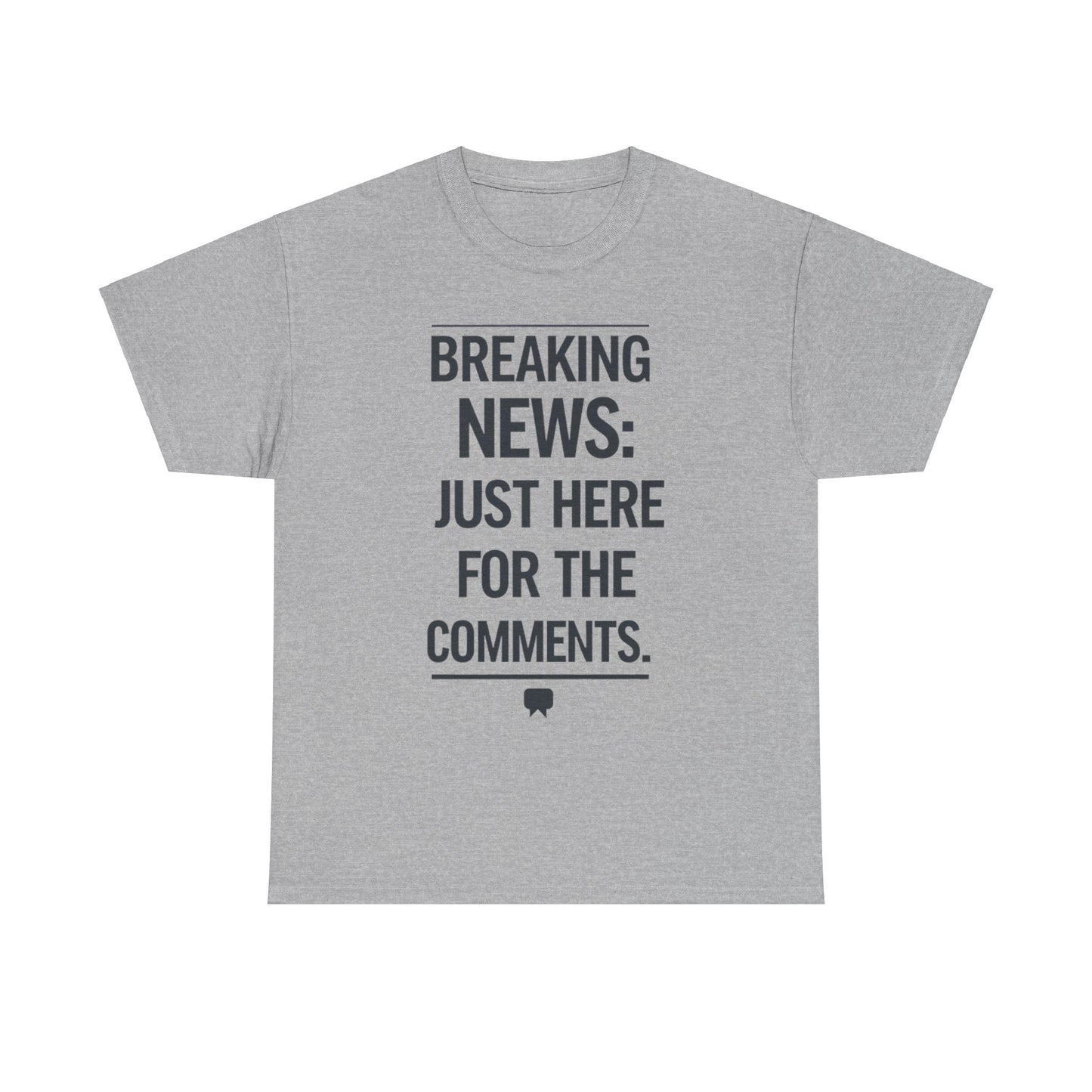 Meme T-Shirt - Breaking News Just Here for Comments Funny Tee