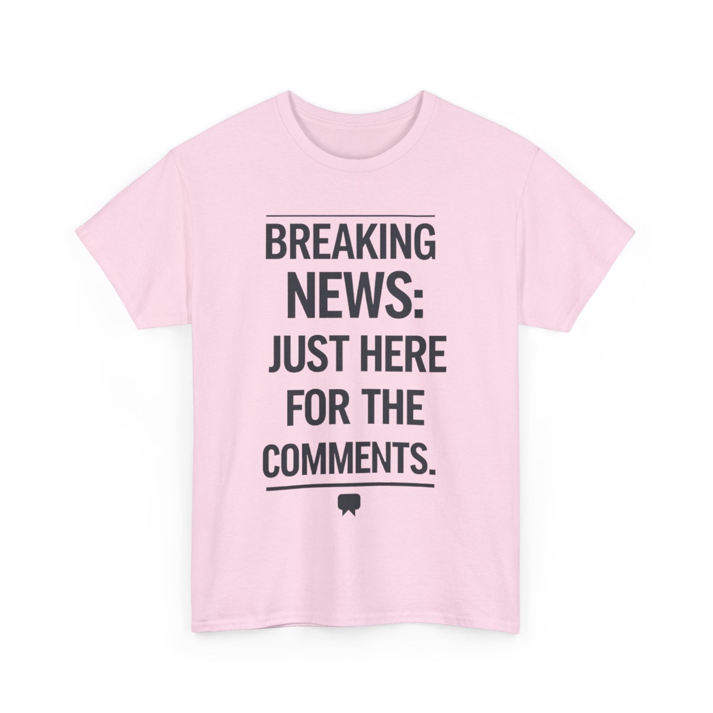 Meme T-Shirt - Breaking News Just Here for Comments Funny Tee