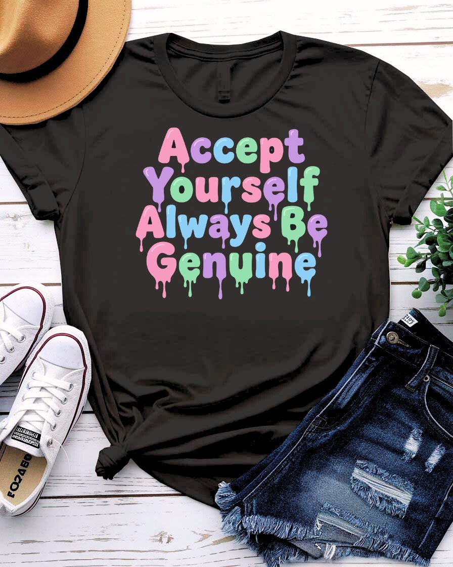 Accept yourself always be genuine tee blooming flower phrase