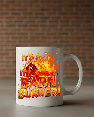 Funny slogan mug It’s a Barn Burner design