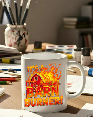 Funny slogan mug It’s a Barn Burner design