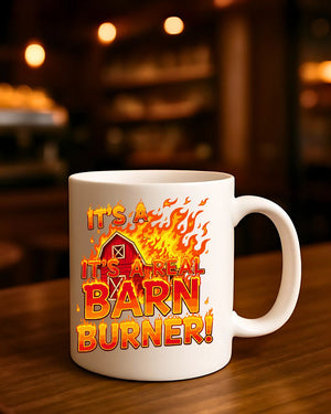 Funny slogan mug It’s a Barn Burner design