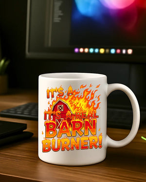Funny slogan mug It’s a Barn Burner design