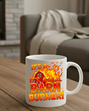 Funny slogan mug It’s a Barn Burner design