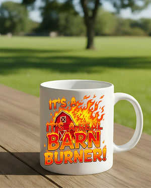 Funny slogan mug It’s a Barn Burner design