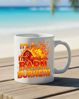 Funny slogan mug It’s a Barn Burner design