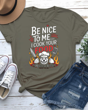 Be nice to me I cook your food funny shirt