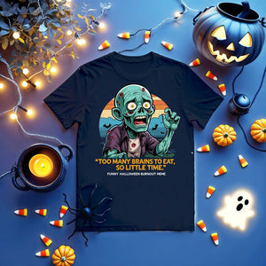 Zombie meme t-shirt with "Too Many Brains to Eat" quote