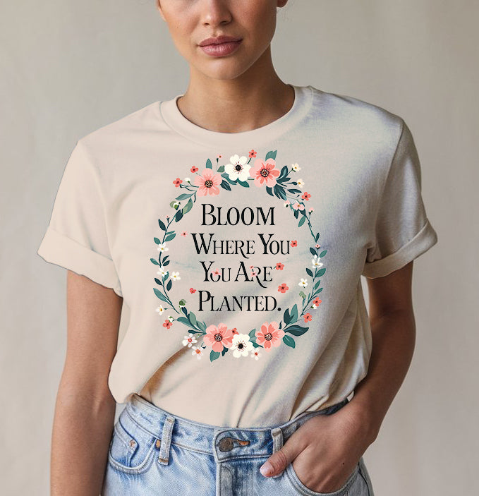 Bloom Where Planted Tee - Garden Humor | Memez Store
