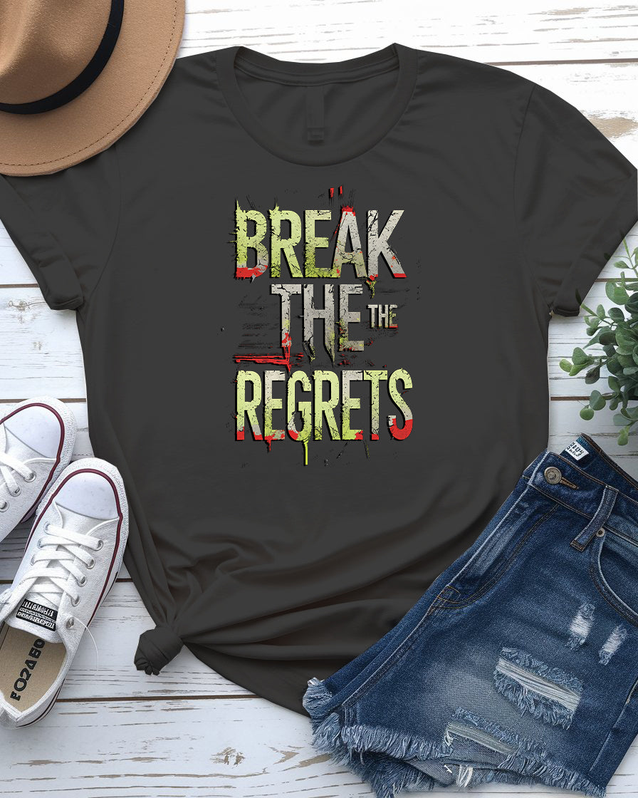 Break The Regrets Tee - Motivational Unisex Shirt | Memez Store"